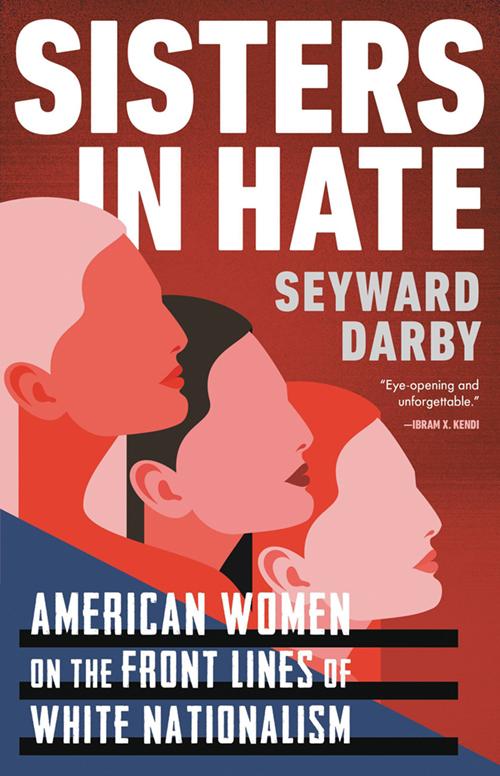 An illustration of three women's profiles on a red and blue gradient background. The title reads: Sisters in Hate: American Women on the Front Lines of White Nationalism
