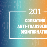 201: Combating Anti-Transgender Disinformation