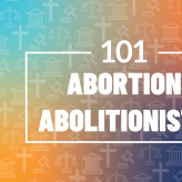 101: Abortion Abolitionists